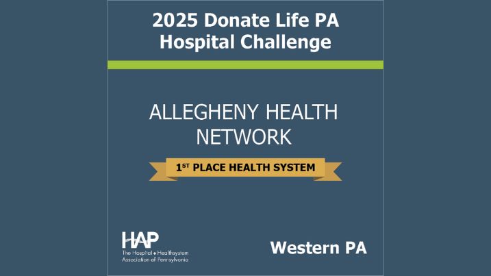 Allegheny Health Network Named Top-Performing Health System in Western PA for The Hospital and Healthsystem Association of Pennsylvania’s (HAP) 2025 Donate Life PA Hospital Challenge